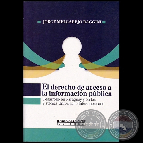 EL DERECHO DE ACCESO A LA INFORMACIÓN PÚBLICA - Autor: JORGE MELGAREJO RAGGINI - Año 2017